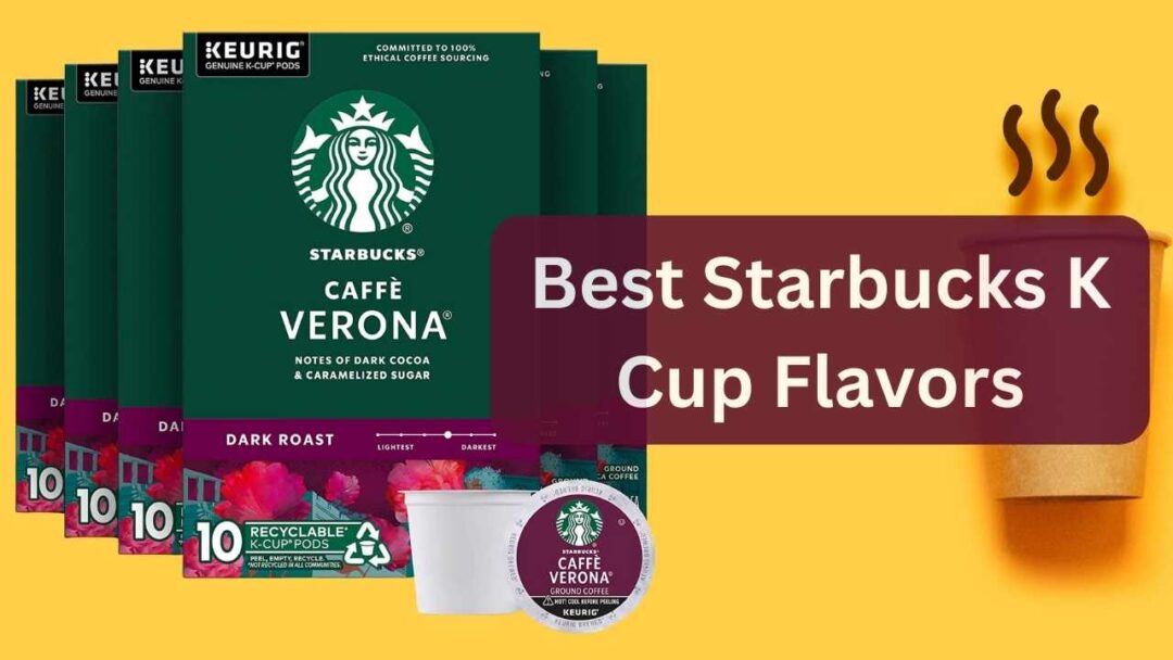 Best Starbucks K Cups