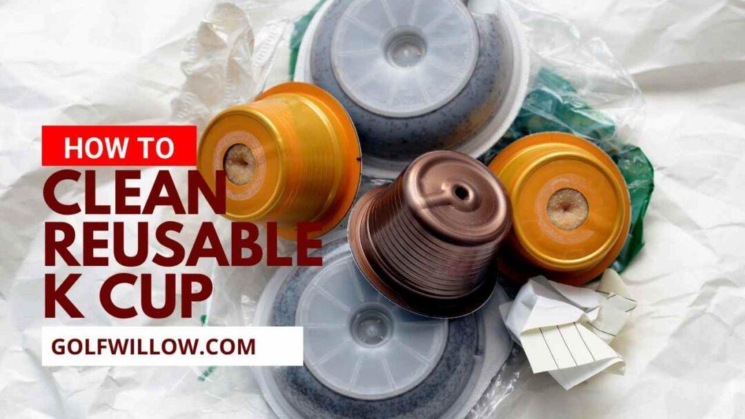 how to clean reusable k cup