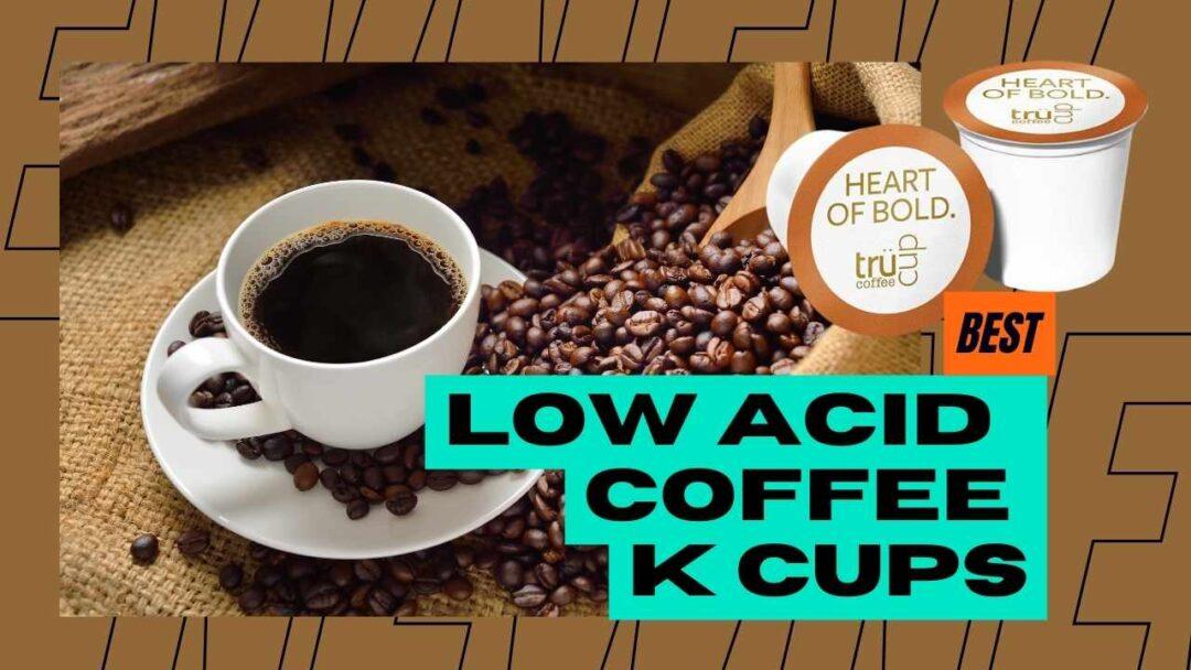 best low acid coffee k cups