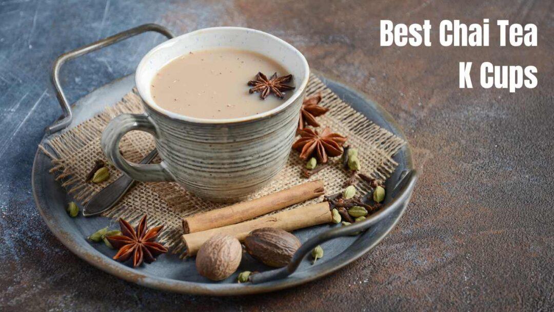 best Chai Tea K Cups
