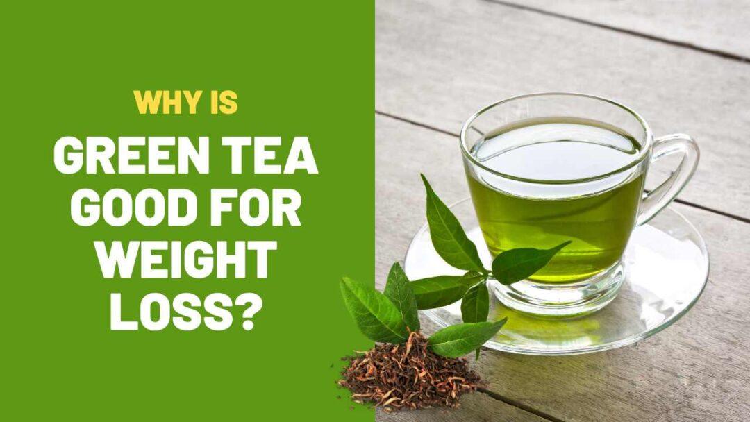 why is green tea good for weight loss